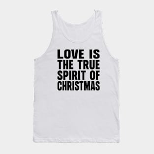 Love is the true spirit of Christmas Tank Top